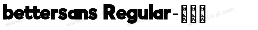 bettersans Regular字体转换 bettersans Regular字体转换